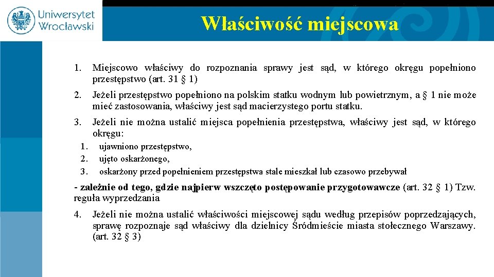 Właściwość miejscowa 1. Miejscowo właściwy do rozpoznania sprawy jest sąd, w którego okręgu popełniono