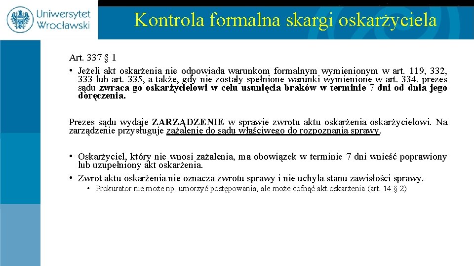 Kontrola formalna skargi oskarżyciela Art. 337 § 1 • Jeżeli akt oskarżenia nie odpowiada