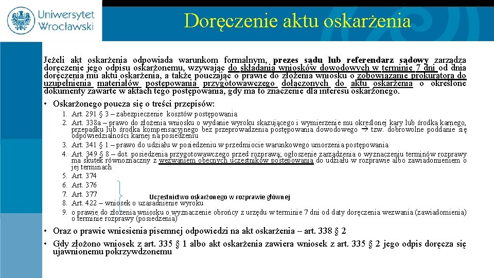 Doręczenie aktu oskarżenia Jeżeli akt oskarżenia odpowiada warunkom formalnym, prezes sądu lub referendarz sądowy