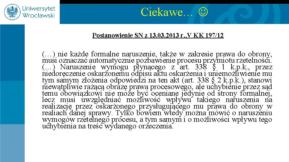 Ciekawe… Postanowienie SN z 13. 03. 2013 r. , V KK 197/12 (…) nie