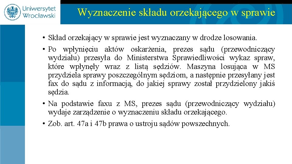 Wyznaczenie składu orzekającego w sprawie • Skład orzekający w sprawie jest wyznaczany w drodze