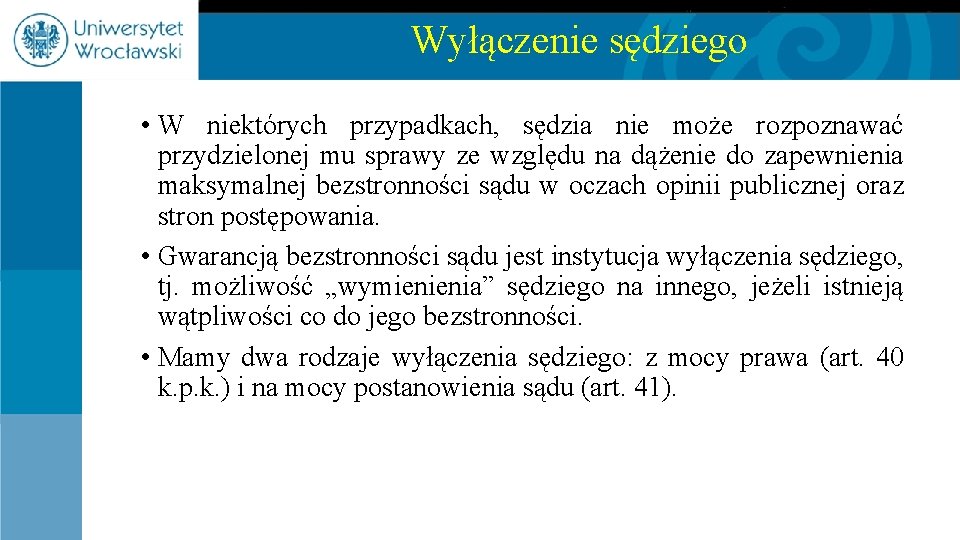 Wyłączenie sędziego • W niektórych przypadkach, sędzia nie może rozpoznawać przydzielonej mu sprawy ze