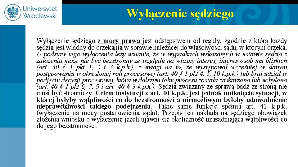 Wyłączenie sędziego z mocy prawa jest odstępstwem od reguły, zgodnie z którą każdy sędzia