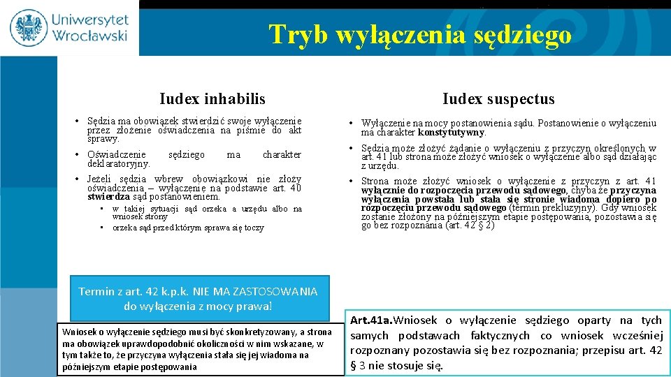 Tryb wyłączenia sędziego Iudex inhabilis • Sędzia ma obowiązek stwierdzić swoje wyłączenie przez złożenie