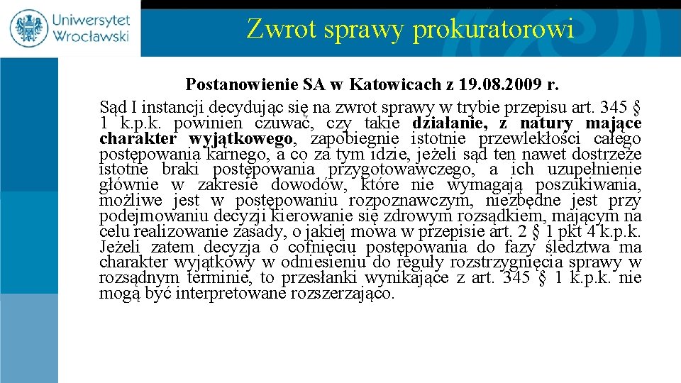 Zwrot sprawy prokuratorowi Postanowienie SA w Katowicach z 19. 08. 2009 r. Sąd I