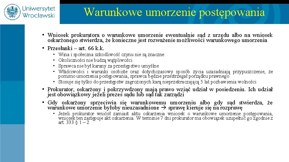 Warunkowe umorzenie postępowania • Wniosek prokuratora o warunkowe umorzenie ewentualnie sąd z urzędu albo