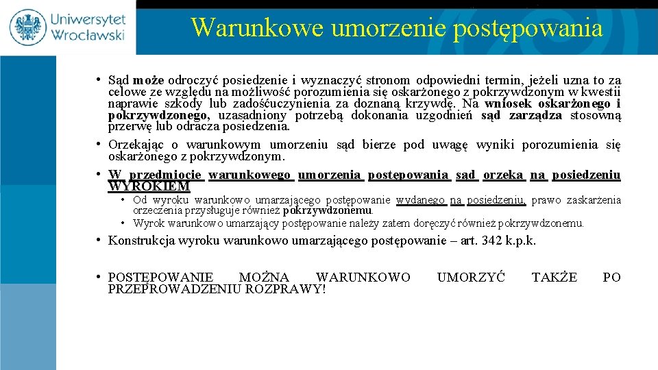 Warunkowe umorzenie postępowania • Sąd może odroczyć posiedzenie i wyznaczyć stronom odpowiedni termin, jeżeli
