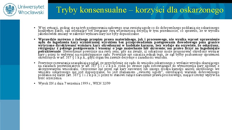 Tryby konsensualne – korzyści dla oskarżonego • W tej sytuacji, godząc się na tryb