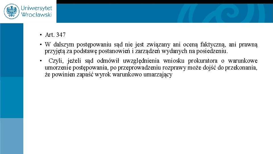  • Art. 347 • W dalszym postępowaniu sąd nie jest związany ani oceną