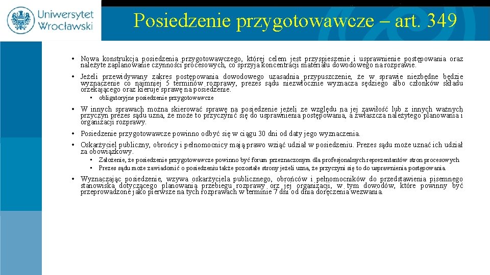 Posiedzenie przygotowawcze – art. 349 • Nowa konstrukcja posiedzenia przygotowawczego, której celem jest przyspieszenie