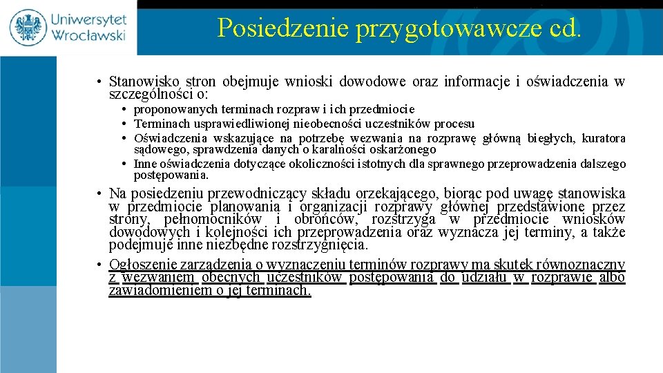 Posiedzenie przygotowawcze cd. • Stanowisko stron obejmuje wnioski dowodowe oraz informacje i oświadczenia w