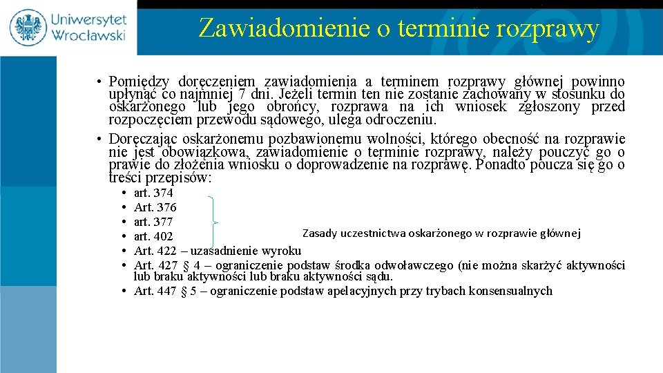 Zawiadomienie o terminie rozprawy • Pomiędzy doręczeniem zawiadomienia a terminem rozprawy głównej powinno upłynąć