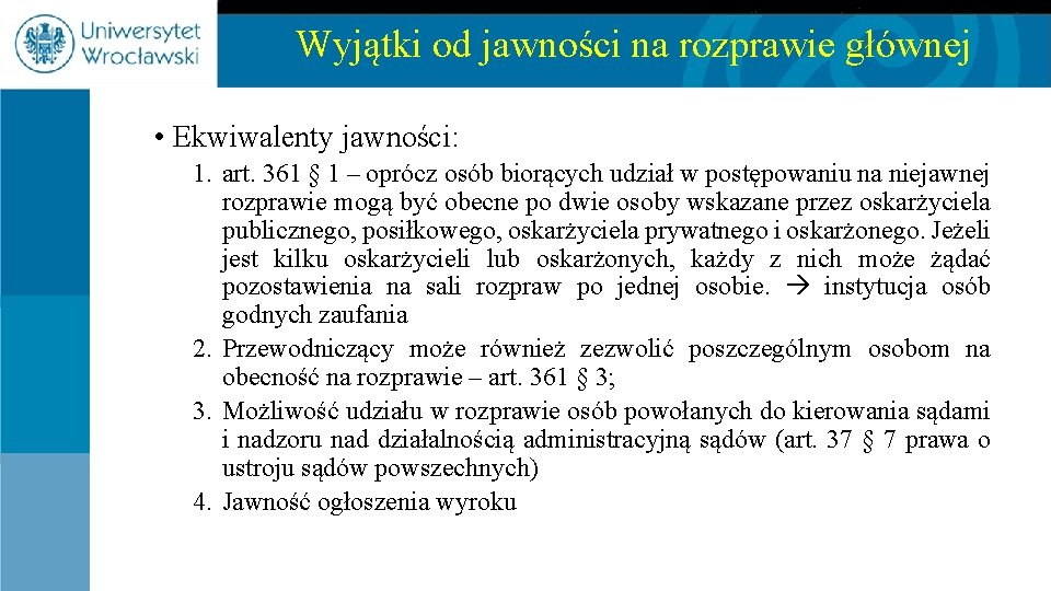 Wyjątki od jawności na rozprawie głównej • Ekwiwalenty jawności: 1. art. 361 § 1