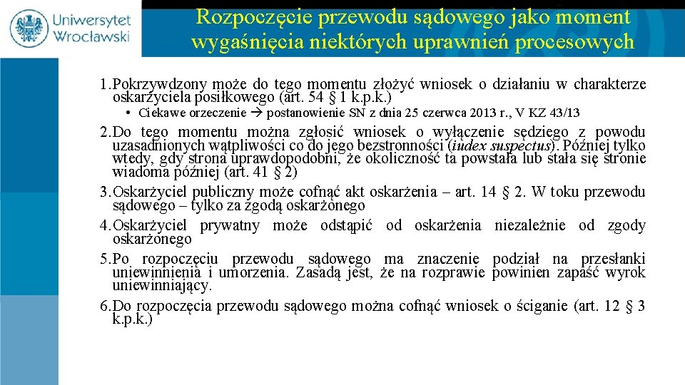 Rozpoczęcie przewodu sądowego jako moment wygaśnięcia niektórych uprawnień procesowych 1. Pokrzywdzony może do tego