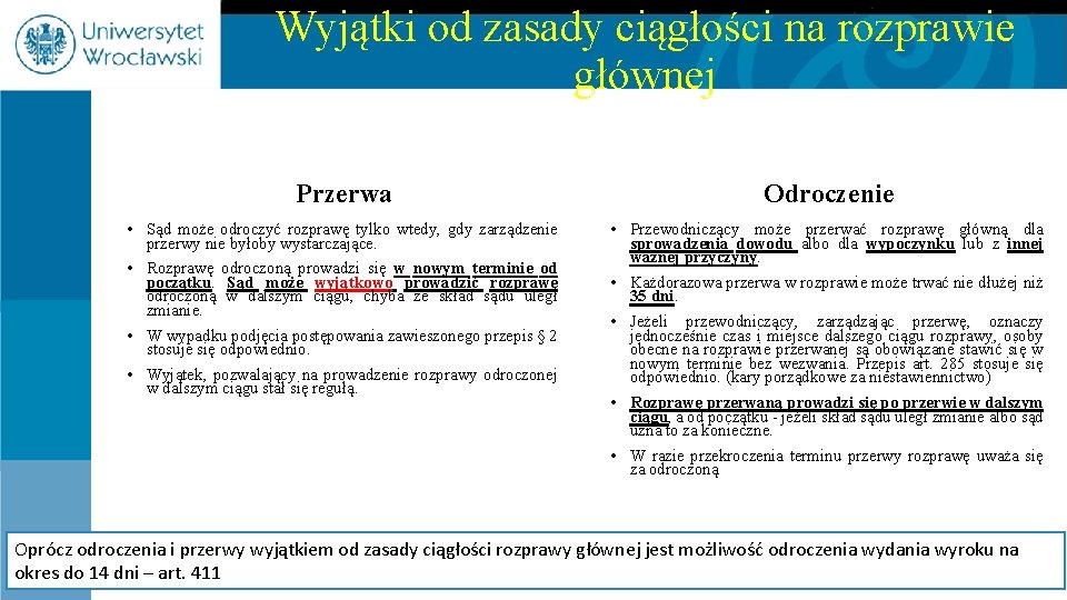 Wyjątki od zasady ciągłości na rozprawie głównej Przerwa Odroczenie • Sąd może odroczyć rozprawę