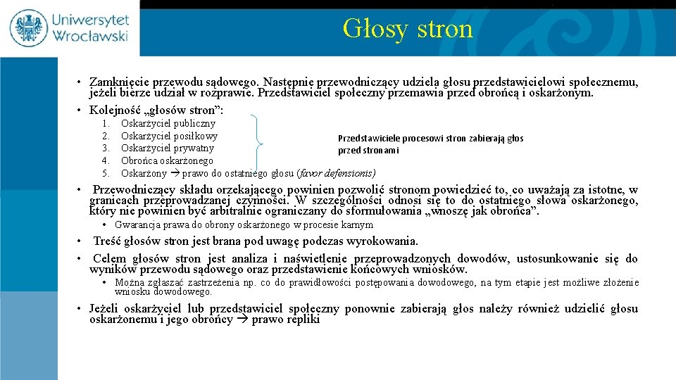 Głosy stron • Zamknięcie przewodu sądowego. Następnie przewodniczący udziela głosu przedstawicielowi społecznemu, jeżeli bierze