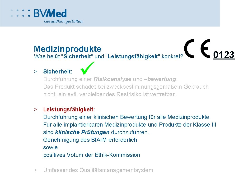 Medizinprodukte Was heißt "Sicherheit" und "Leistungsfähigkeit" konkret? 0123 > Sicherheit: Durchführung einer Risikoanalyse und