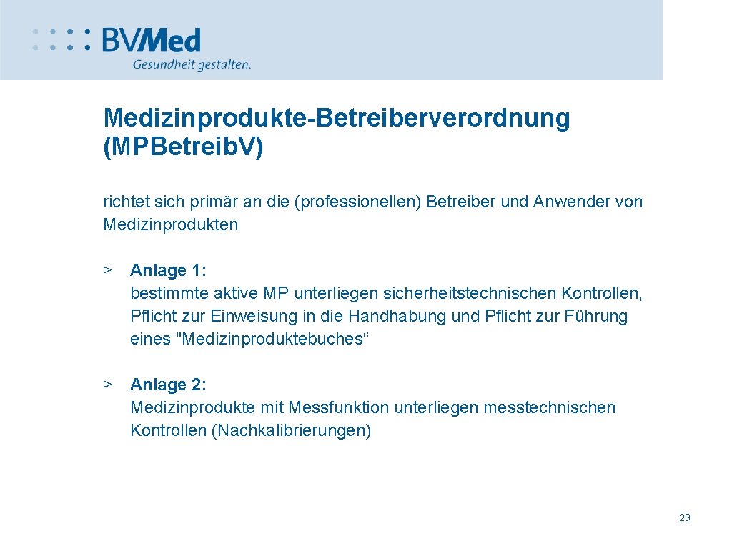 Medizinprodukte-Betreiberverordnung (MPBetreib. V) richtet sich primär an die (professionellen) Betreiber und Anwender von Medizinprodukten