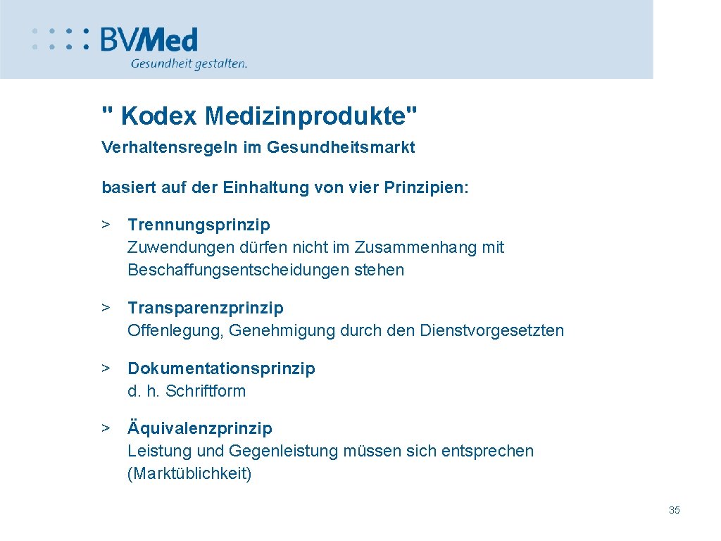 " Kodex Medizinprodukte" Verhaltensregeln im Gesundheitsmarkt basiert auf der Einhaltung von vier Prinzipien: >