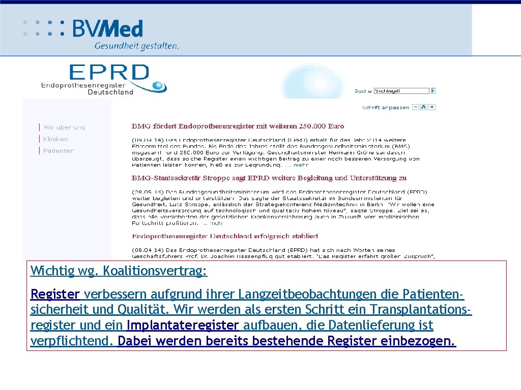 Ausblick 2015 • • Wichtig wg. Koalitionsvertrag: Register verbessern aufgrund ihrer Langzeitbeobachtungen die Patientensicherheit