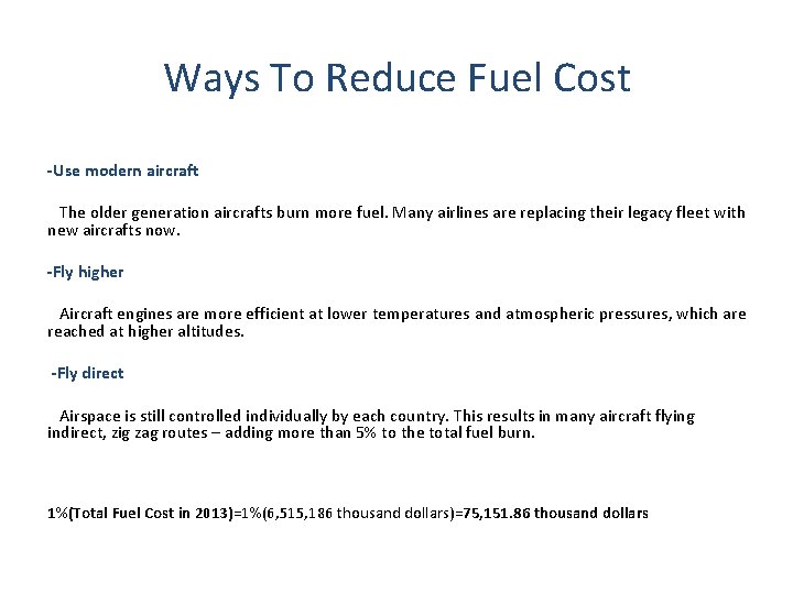 Ways To Reduce Fuel Cost -Use modern aircraft The older generation aircrafts burn more