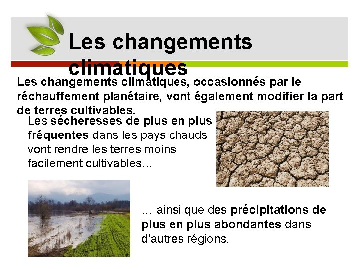 Les changements climatiques, occasionnés par le réchauffement planétaire, vont également modifier la part de