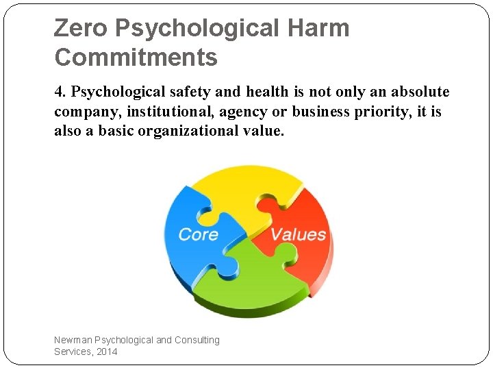 Zero Psychological Harm Commitments 4. Psychological safety and health is not only an absolute
