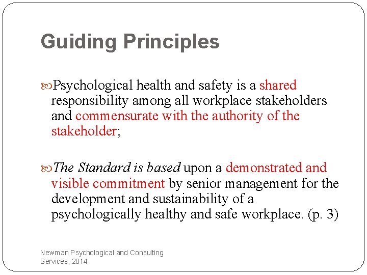 Guiding Principles Psychological health and safety is a shared responsibility among all workplace stakeholders