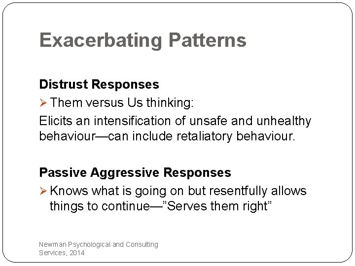 Exacerbating Patterns Distrust Responses Ø Them versus Us thinking: Elicits an intensification of unsafe