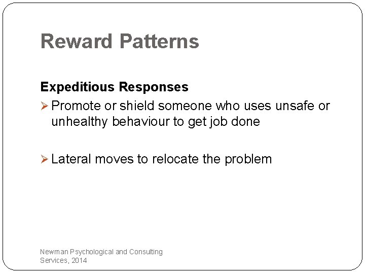 Reward Patterns Expeditious Responses Ø Promote or shield someone who uses unsafe or unhealthy