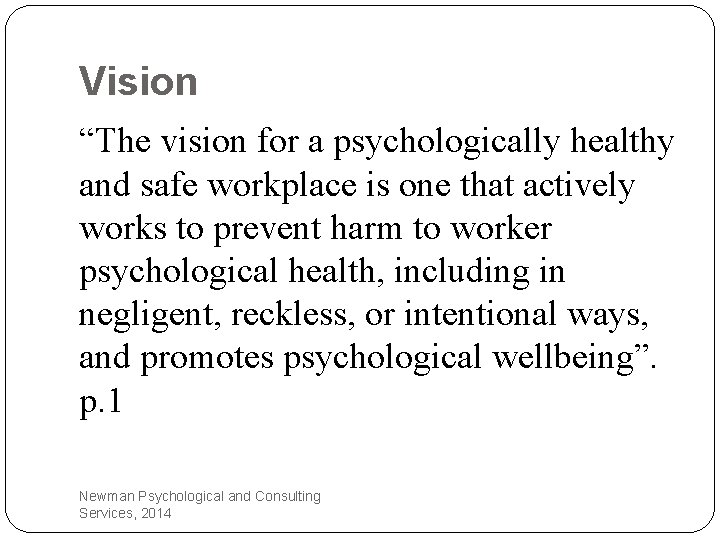 Vision “The vision for a psychologically healthy and safe workplace is one that actively