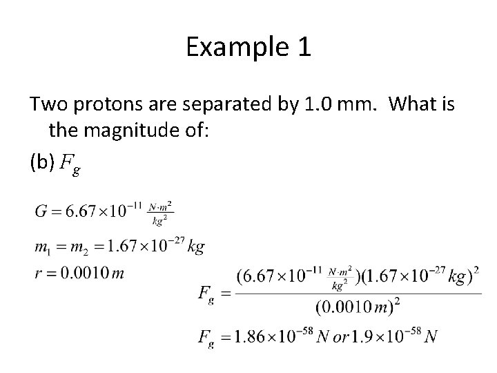 Example 1 Two protons are separated by 1. 0 mm. What is the magnitude
