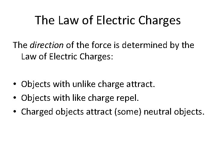 The Law of Electric Charges The direction of the force is determined by the