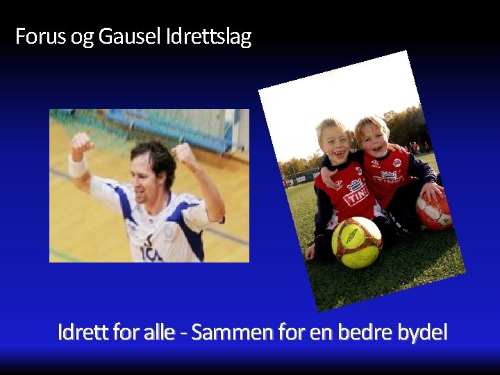 Forus og Gausel Idrettslag Idrett for alle - Sammen for en bedre bydel 