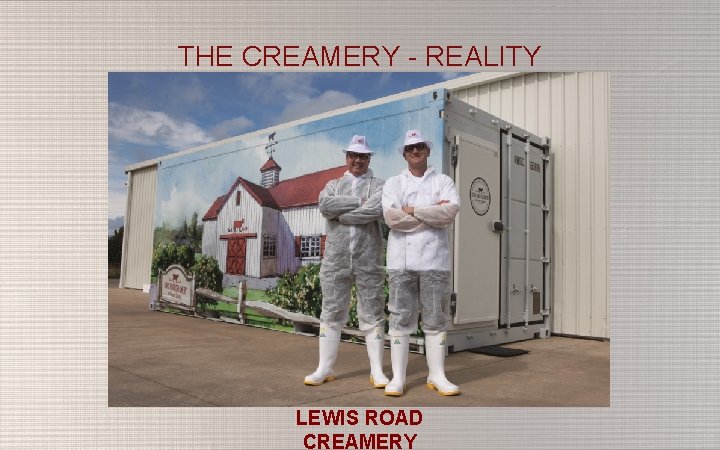 THE CREAMERY - REALITY LEWIS ROAD CREAMERY 