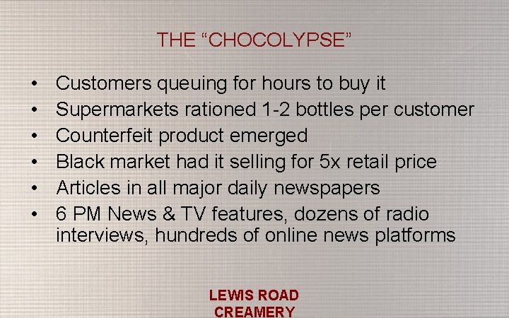 THE “CHOCOLYPSE” • • • Customers queuing for hours to buy it Supermarkets rationed