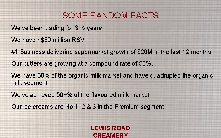 SOME RANDOM FACTS We’ve been trading for 3 ½ years We have ~$50 million