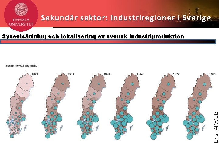 Sekundär sektor: Industriregioner i Sverige Sysselsättning och lokalisering av svensk industriproduktion 