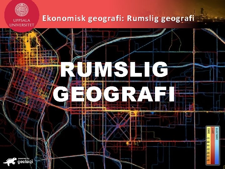 Ekonomisk geografi: Rumslig geografi RUMSLIG GEOGRAFI 