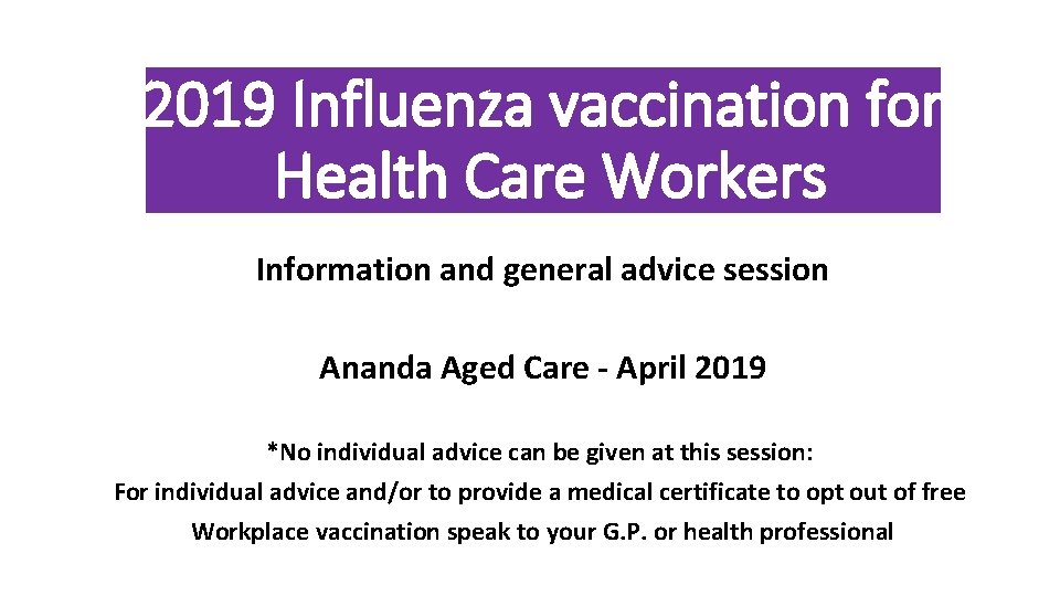 2019 Influenza vaccination for Health Care Workers Information and general advice session Ananda Aged