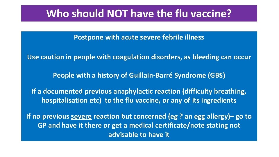 Who should NOT have the flu vaccine? Postpone with acute severe febrile illness Use