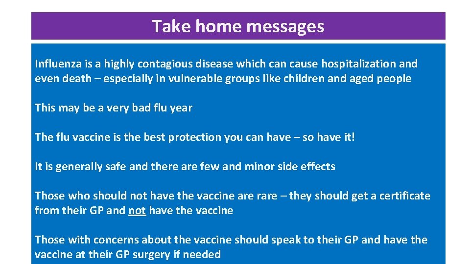 Take home messages Influenza is a highly contagious disease which can cause hospitalization and