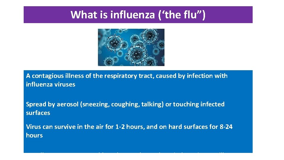 What is influenza (‘the flu”) A contagious illness of the respiratory tract, caused by