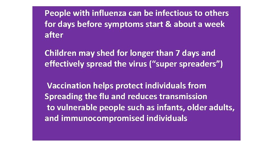 People with influenza can be infectious to others for days before symptoms start &