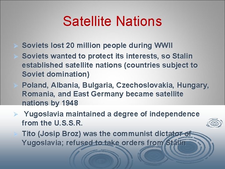 Satellite Nations Ø Ø Ø Soviets lost 20 million people during WWII Soviets wanted