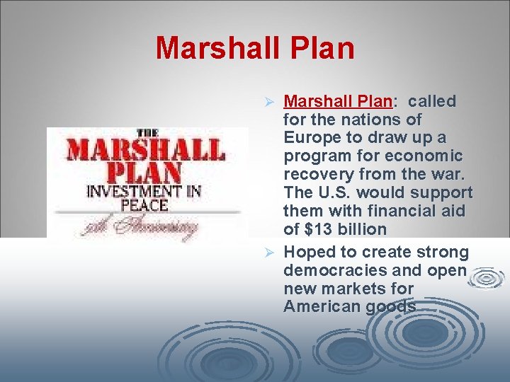 Marshall Plan: called for the nations of Europe to draw up a program for