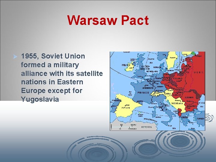 Warsaw Pact Ø 1955, Soviet Union formed a military alliance with its satellite nations