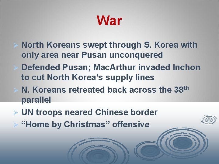 War North Koreans swept through S. Korea with only area near Pusan unconquered Ø