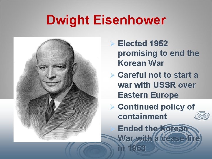 Dwight Eisenhower Elected 1952 promising to end the Korean War Ø Careful not to