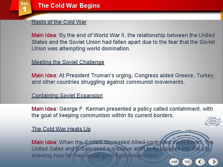 The Cold War Begins Roots of the Cold War Main Idea: By the end